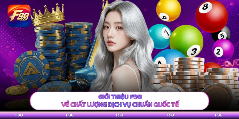Giới thiệu F98 về chất lượng dịch vụ chuẩn quốc tế